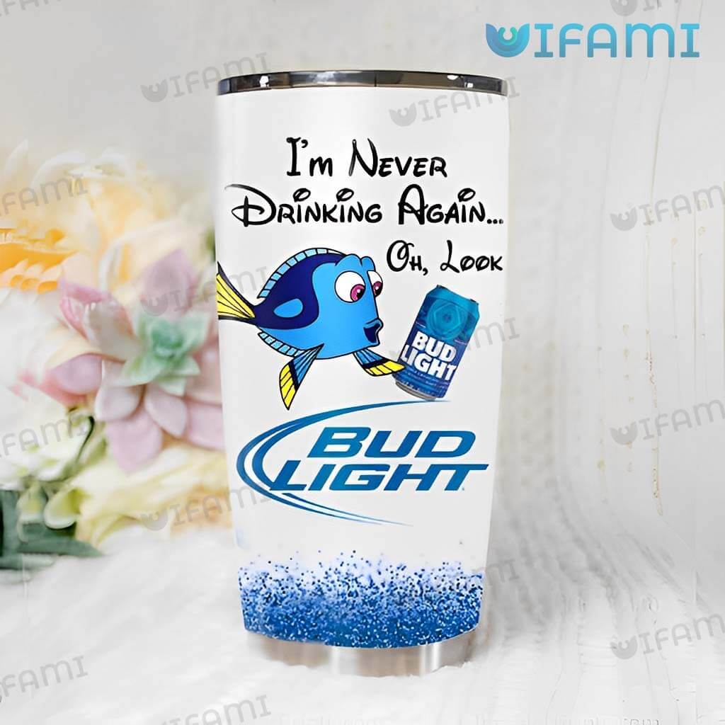 Awesome Bud Light Dory I'm Never Drinking Again Oh Look Tumbler Bud Light Gift
