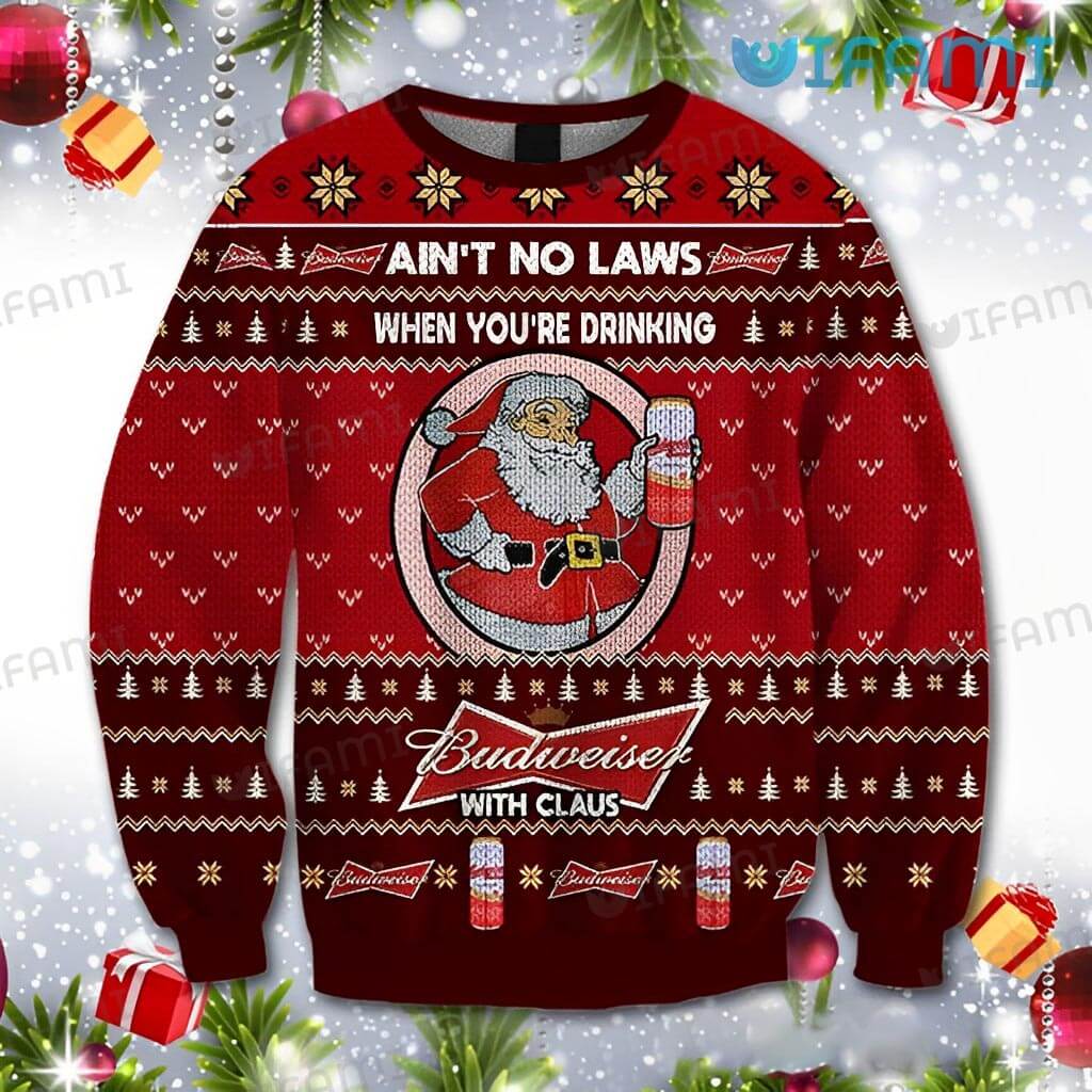 Budweiser Christmas Sweater Ain't No Laws When You're Drinking Gift