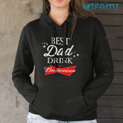 Budweiser Shirt Best Dad Drink Budweiser Hoodie For Beer Lovers