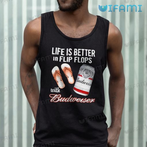Budweiser Shirt Life Is Better In Flip Flops With Budweiser Gift