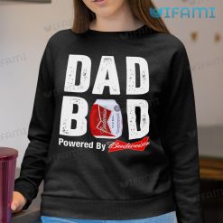 Budweiser T Shirt Dad Bob Powered By Budweiser Beer Lovers Sweatshirt