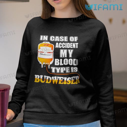 Budweiser T-Shirt In Case Of Accident My Blood Type Is Budweiser Gift