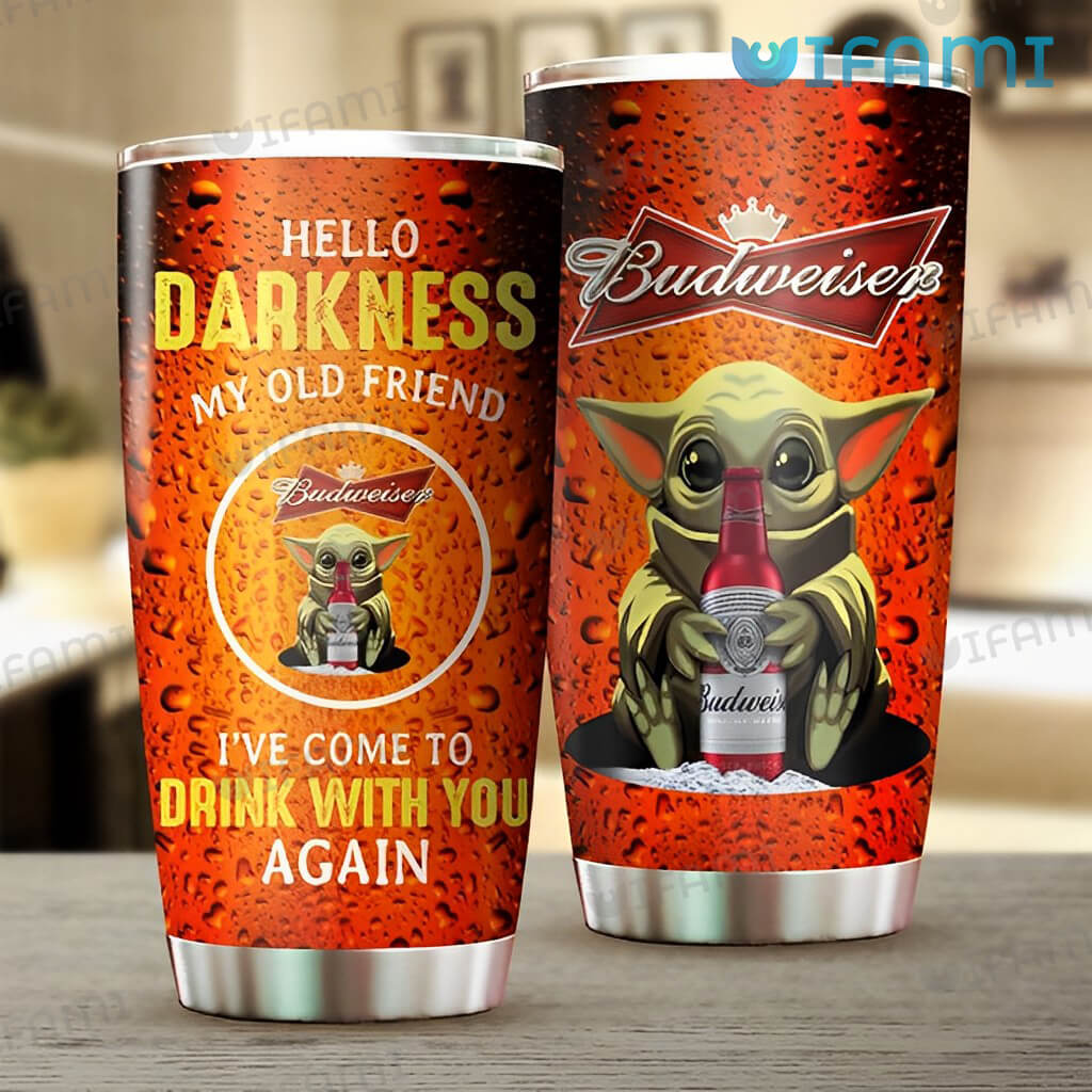 Funny Budweiser Baby Yoda Hello Darkness Tumbler Beer Lovers Gift