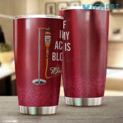 Budweiser Tumbler In Case Of Accident My Blood Type Is Budweiser Gift For Beer Lovers