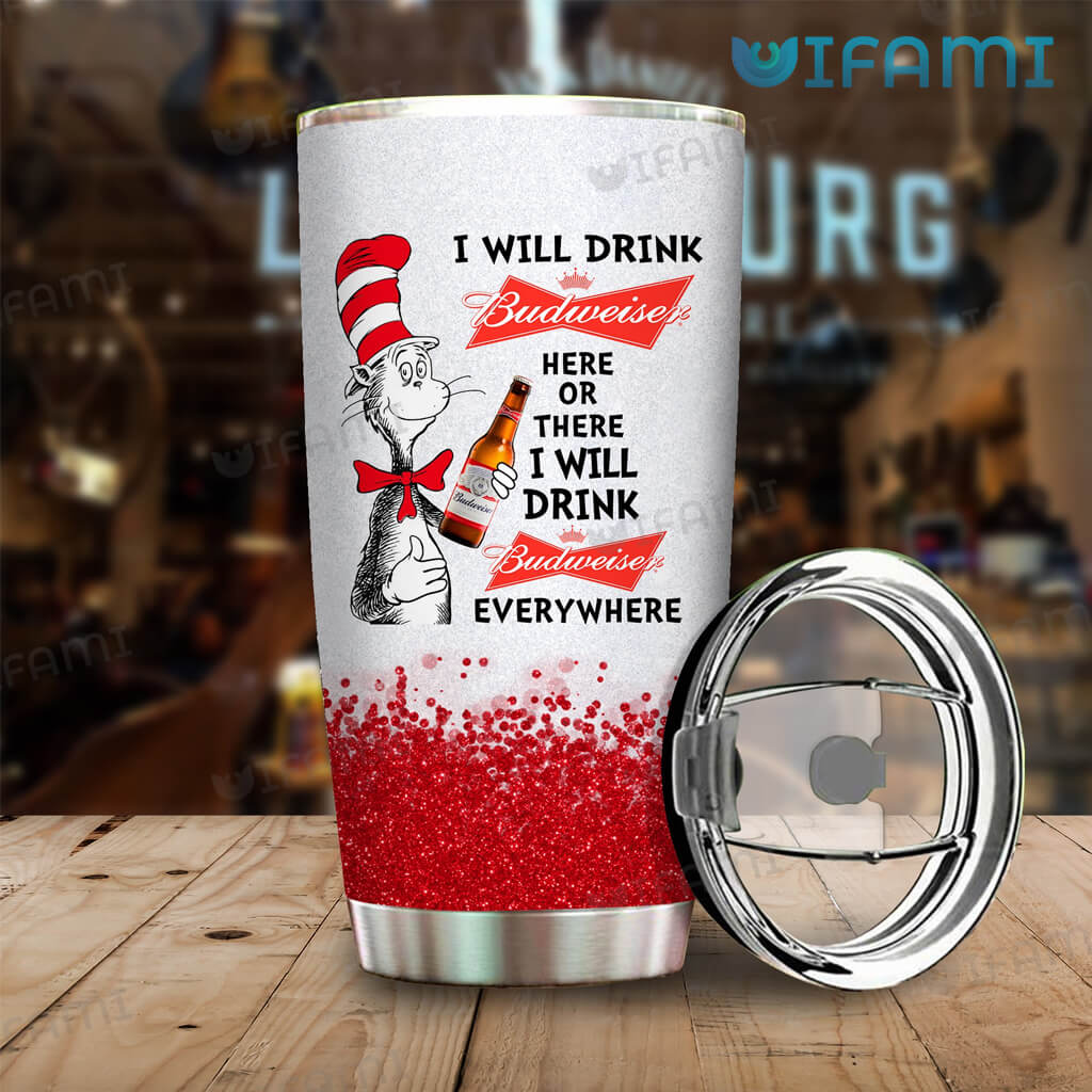 Adorable Budweiser The Cat In The Hat I Will Drink Budweiser Here Or There Tumbler Gift