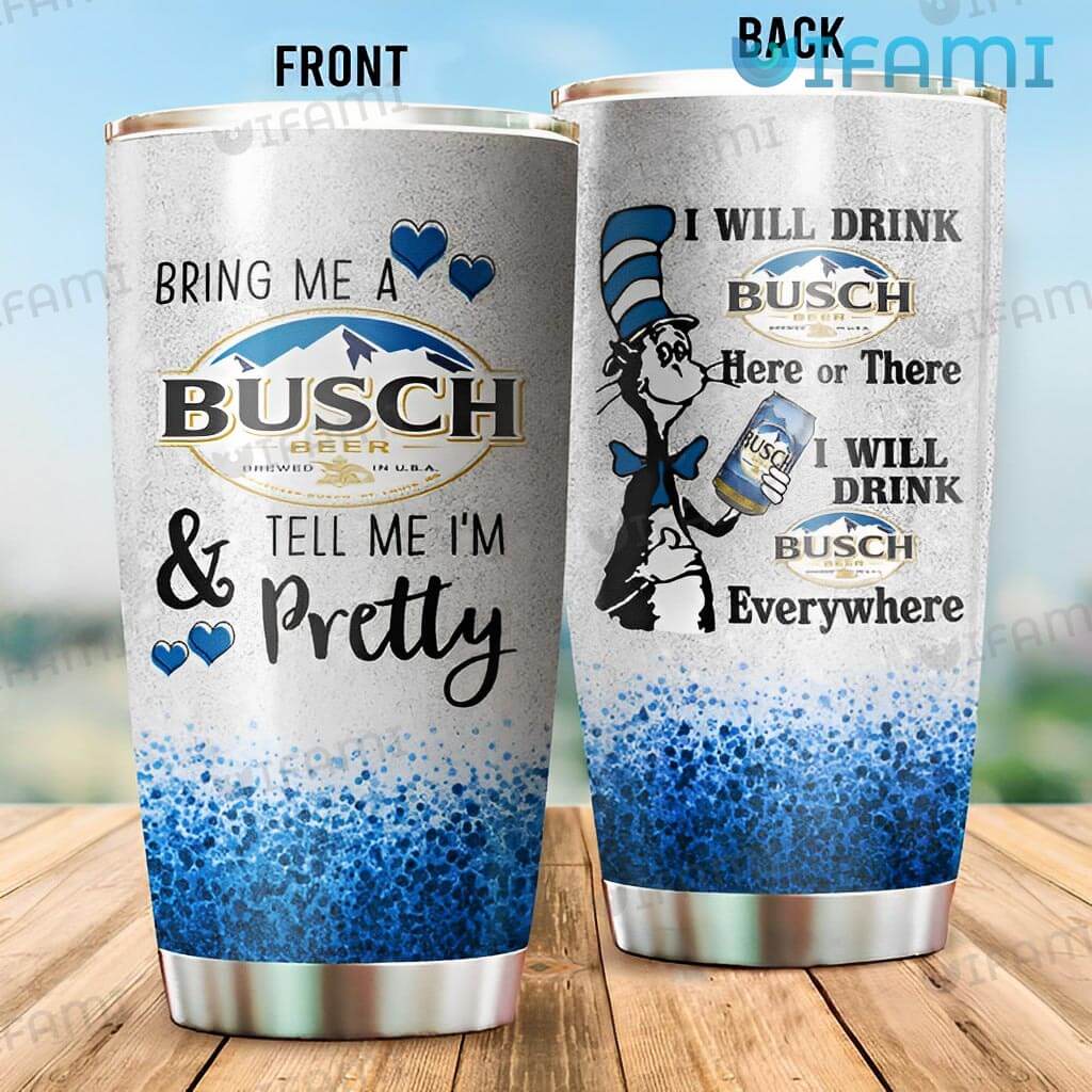 Great Busch Light Tumbler Bring Me A Busch And Tell Me I'm Pretty Gift