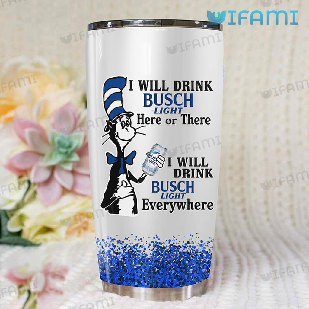 Great Busch Light The Cat In The Hat I Will Drink Busch Light Here Or There Tumbler  Gift