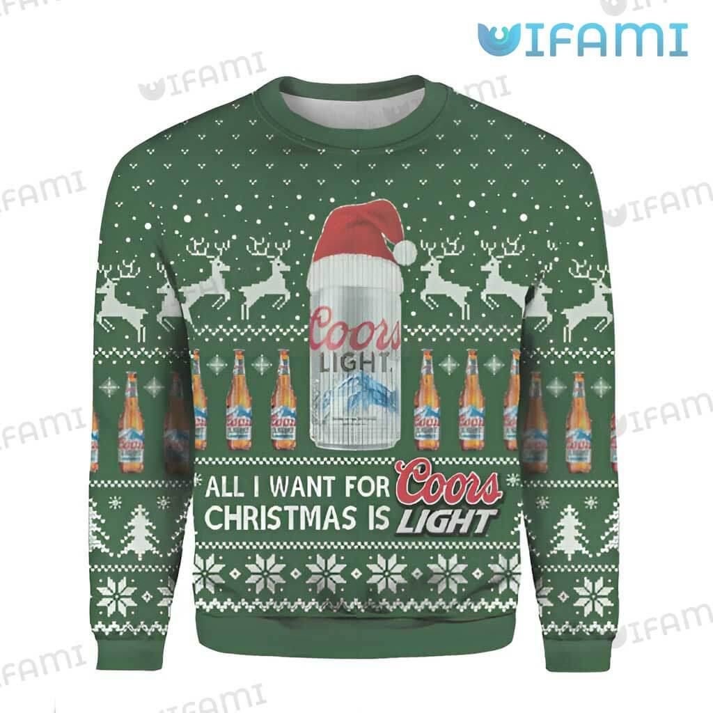 Green Coors Christmas  All I Want For Christmas Is Coors Light Sweater Beer Lovers Gift