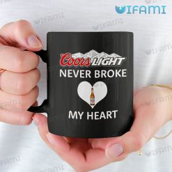 Coors Light Mug Never Broke My Heart Beer Lovers Gift 11oz Mug