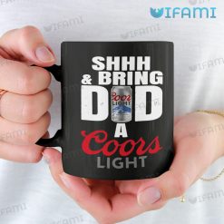 Coors Light Mug Shhh And Bring Dad A Coors Light Beer Lovers Gift 11oz Mug