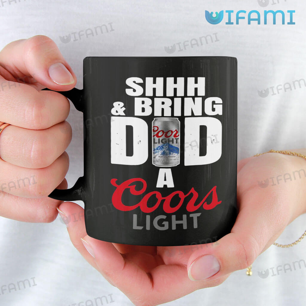 Original Coors Light Shhh And Bring Dad A Coors Light  Mug Beer Lovers Gift