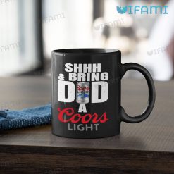 Coors Light Mug Shhh And Bring Dad A Coors Light Beer Lovers Gift Black Mug