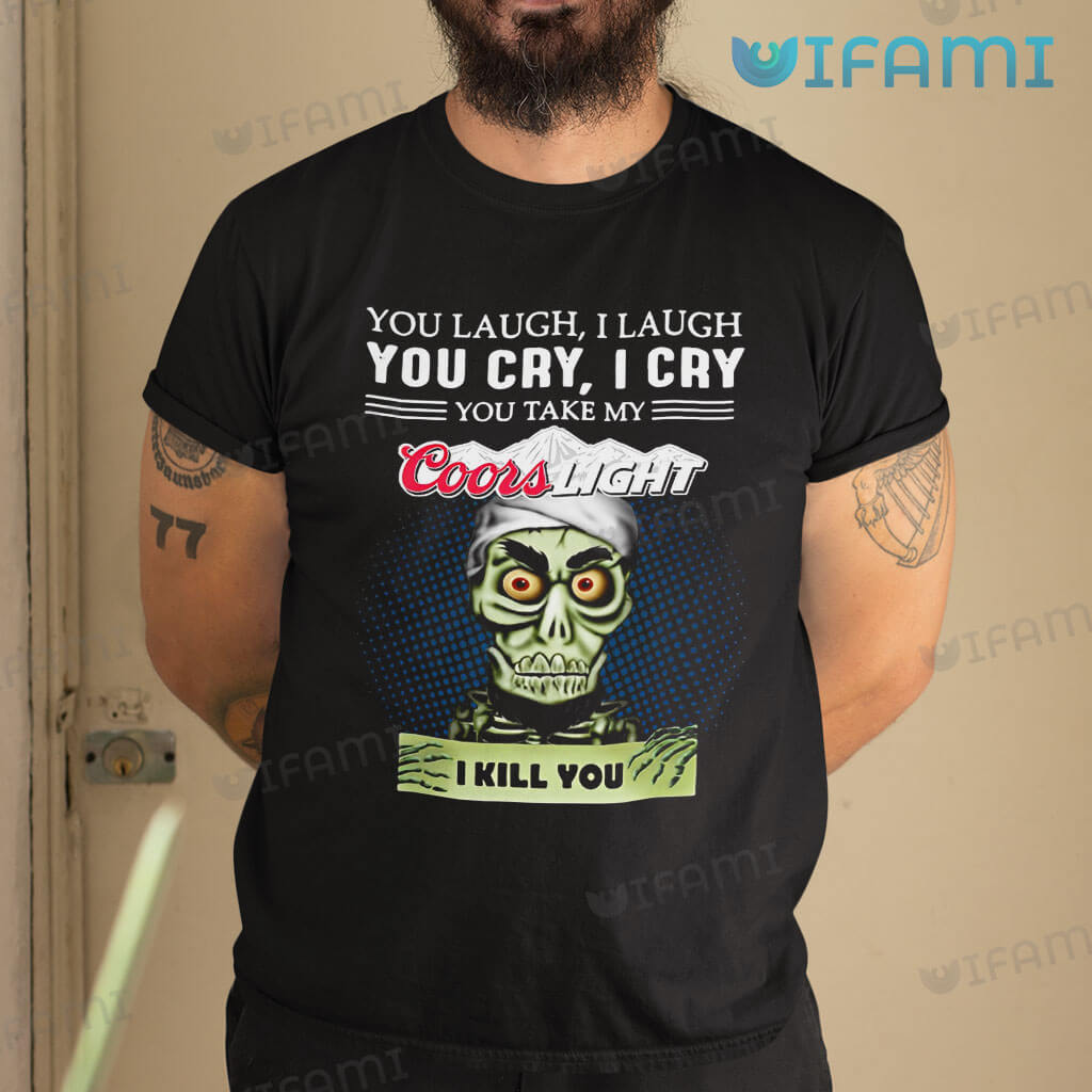 Great Coors Light Shirt Achmed You Laugh I Laugh You Cry I Cry Gift