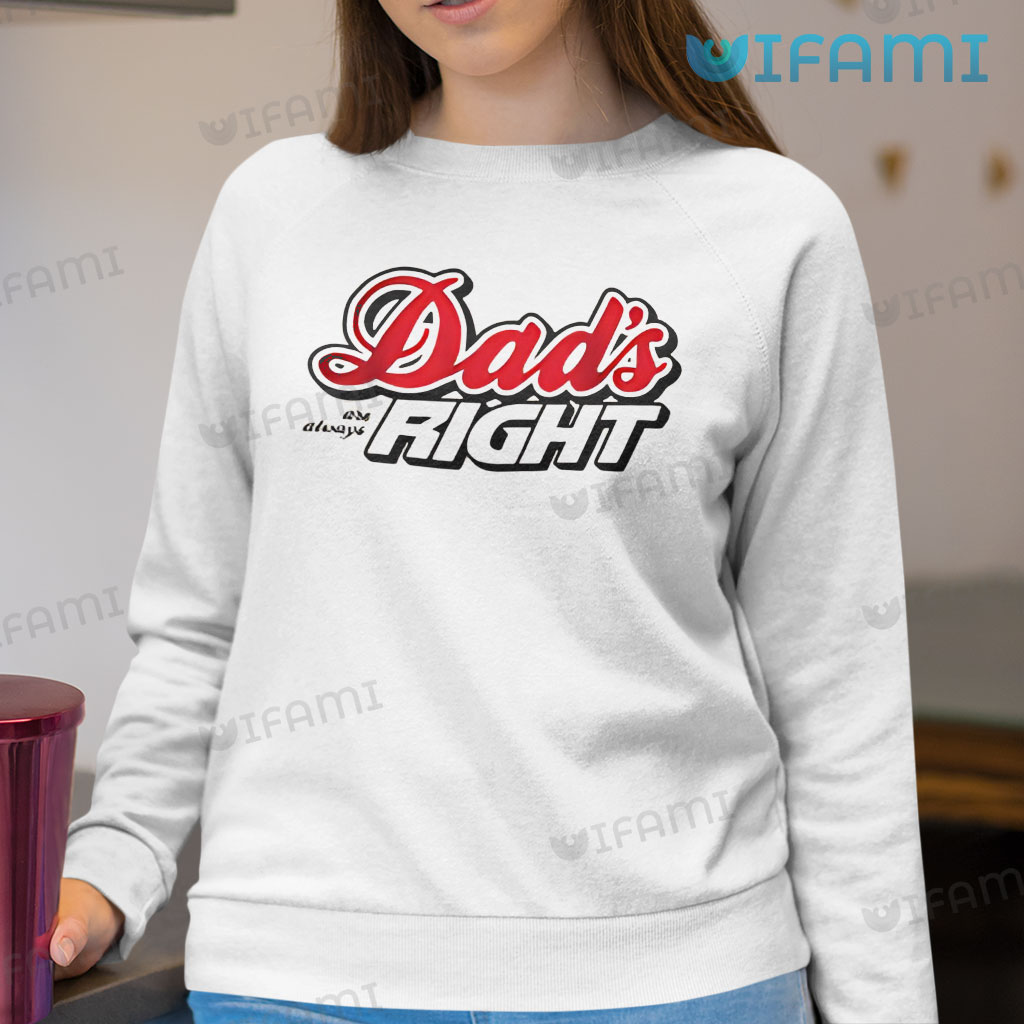 Coors Light Shirt Dad's Are Always Right Beer Lovers Gift
