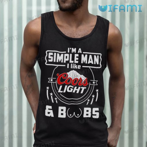 Coors Light Shirt I Am A Simple Man I Like Coors Light & Boobs Gift