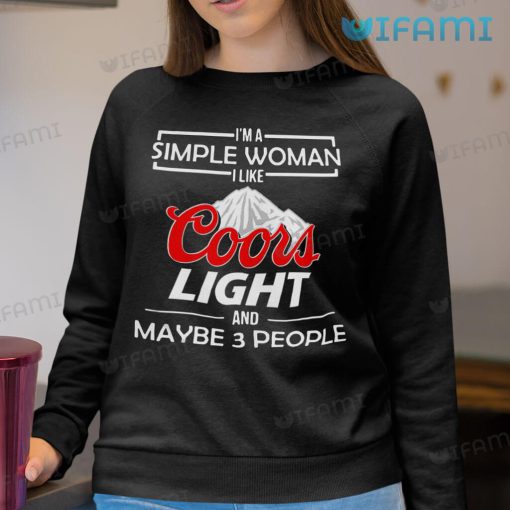 Coors Light Shirt I Am A Simple Woman I Like Coors Light & Maybe 3 People Gift