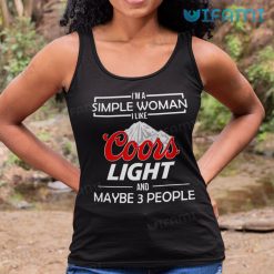 Coors Light Shirt I'm A Simple Woman I Like Coors Light Maybe 3 People Tank Top