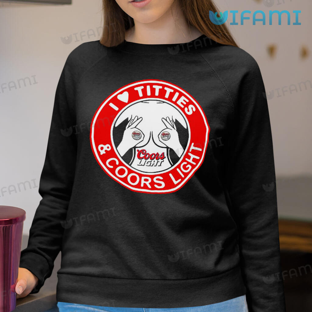 Coors Light Shirt I Love Titties And Coors Light Beer Lovers Gift -  Personalized Gifts: Family, Sports, Occasions, Trending
