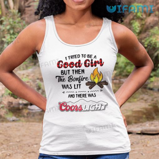 Coors Light Shirt I Tried To Be A Good Girl Beer Lovers Gift