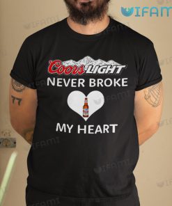 Coors Light Shirt Never Broke My Heart Beer Lovers Gift