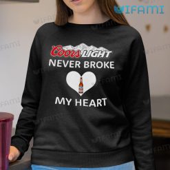 Coors Light Shirt Never Broke My Heart Beer Lovers Sweatshirt