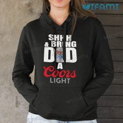 Coors Light Shirt Shhh And Bring Dad A Coors Light Beer Lovers Hoodie
