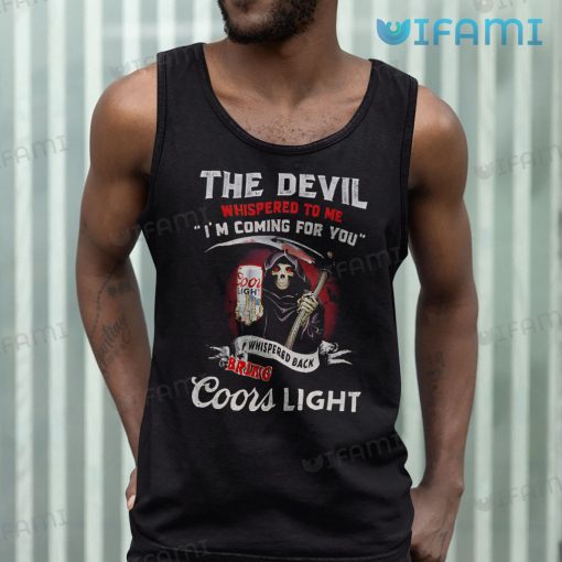 Coors Light Shirt The Devil Whispered To Me I’m Coming For You Gift