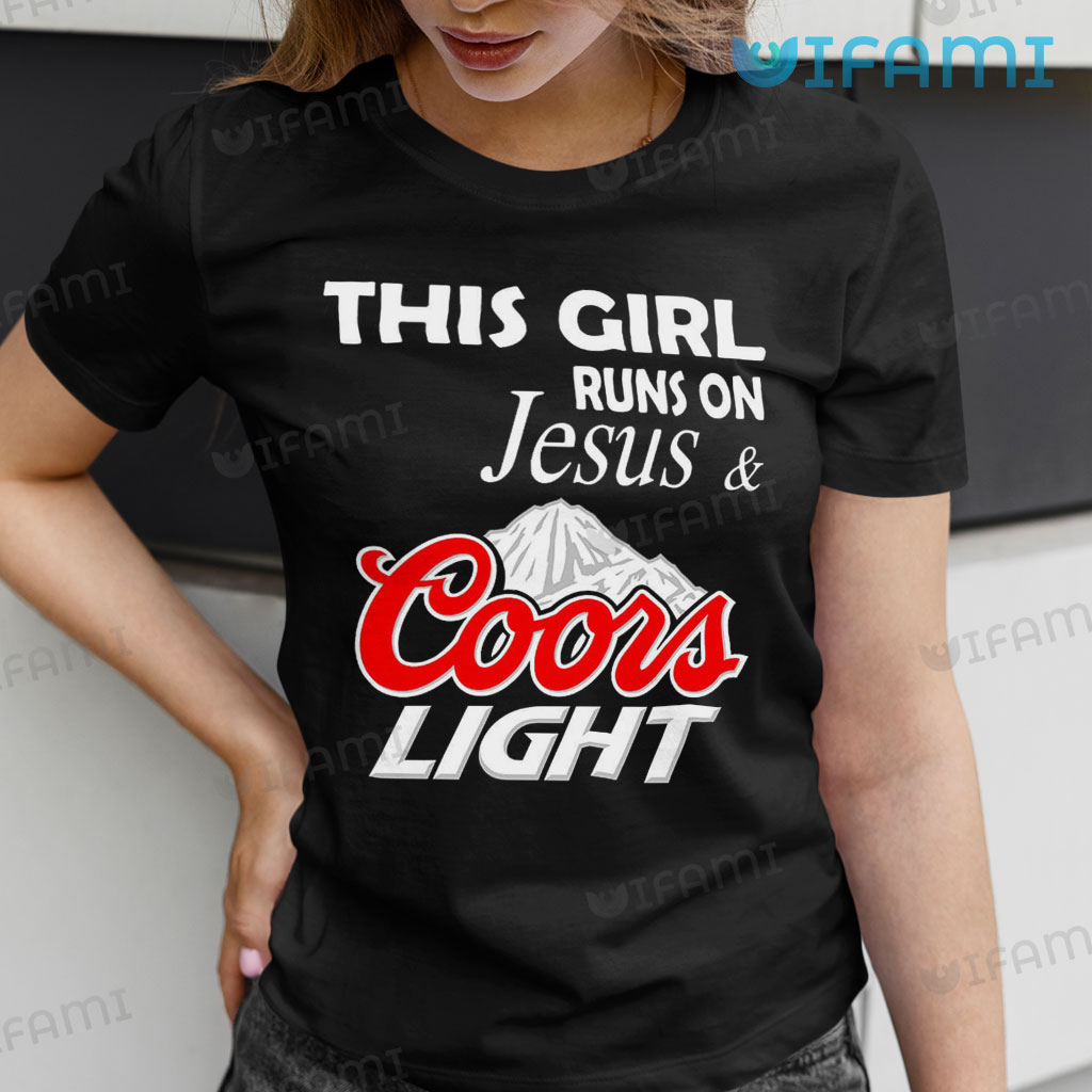 Perfect Coors Light This Girl Runs On Jesus And Shirt Coors Light Gift