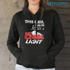 Coors Light Shirt This Girl Runs On Jesus And Coors Light Hoodie