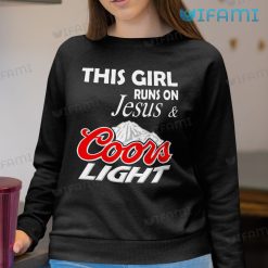 Coors Light Shirt This Girl Runs On Jesus And Coors Light Sweatshirt