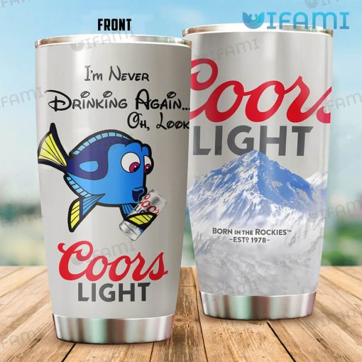 Coors Light Tumbler Dory I’m Never Drink Again Oh Look Coors Light Beer Lovers Gift