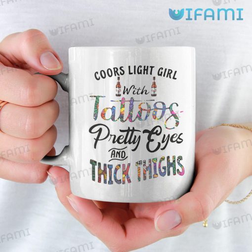 Coors Mug Coors Light Girl With Tattoos Pretty Eyes And Thick Things Gift
