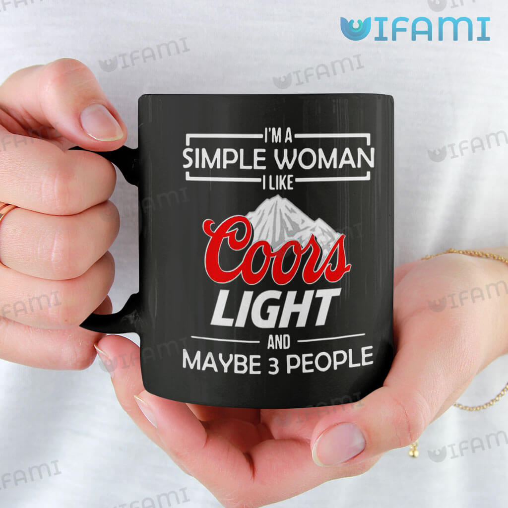 Cool Coors I'm A Simple Woman I Like Coors Light & Maybe 3 People Mug Gift