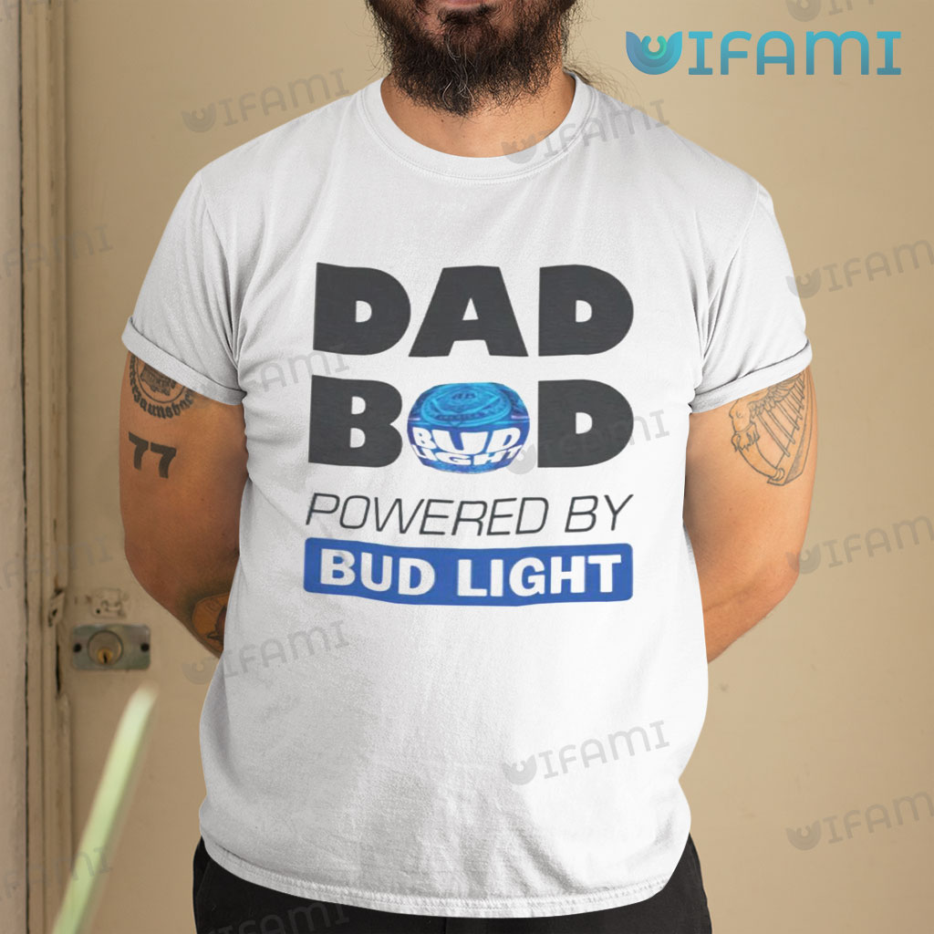 White Dad Bob Powered By Bud Light Shirt Beer Lover Gift