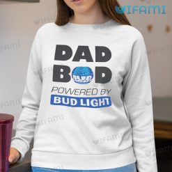 Dad Bob Powered By Bud Light Shirt Beer Lover Sweatshirt