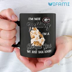 Georgia Bulldogs Coffee Mug I’m Not Yelling I’m A Georgia Girl We Just Talk Loud UGA Gift