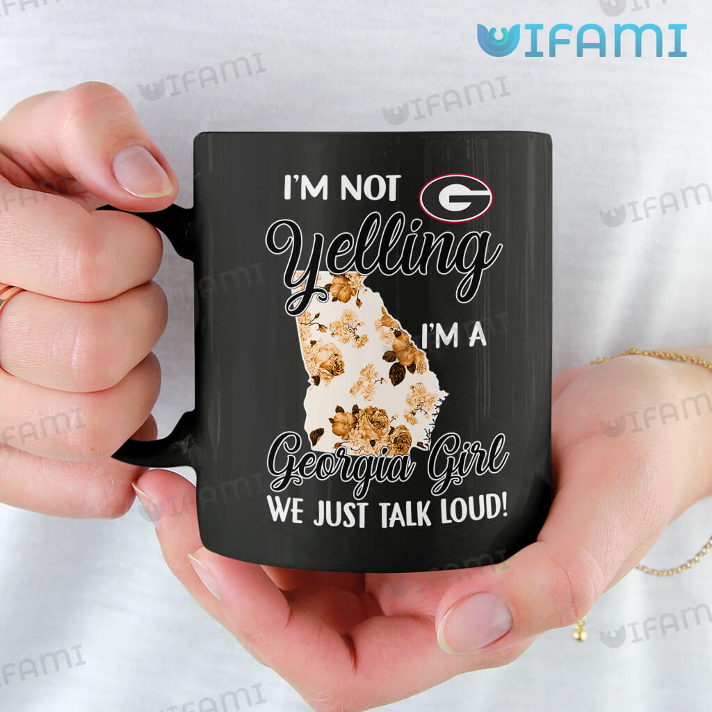 Funny Georgia Bulldogs  I'm Not Yelling I'm A Georgia Girl We Just Talk Loud Coffee Mug UGA Gift
