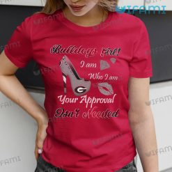Georgia Bulldogs Shirt Bulldogs Girl I Am Who I Am Your Approval Isnt Needed Gift