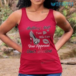 Georgia Bulldogs Shirt Bulldogs Girl I Am Who I Am Your Approval Isnt Needed Tank Top