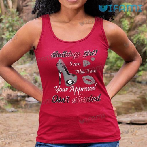 Georgia Bulldogs Shirt Bulldogs Girl I Am Who I Am Your Approval Isn’t Needed Gift