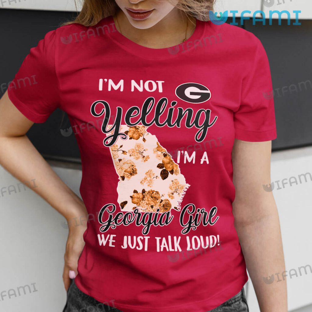 Red Georgia Bulldogs I'm Not Yelling I'm A Georgia Girl We Just Talk Loud Shirt  Gift