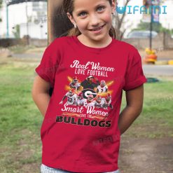 Georgia Football Shirt Real Women Love Football Smart Women Love The Bulldogs Kid Tshirt