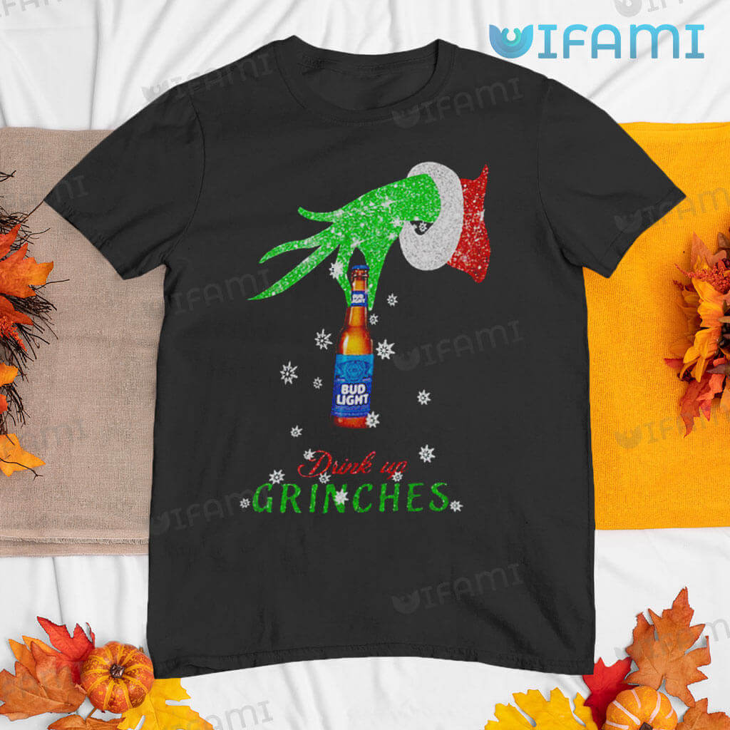 Funny Grinch Bud Light Drink Up Grinches Shirt Christmas Beer Lover Gift