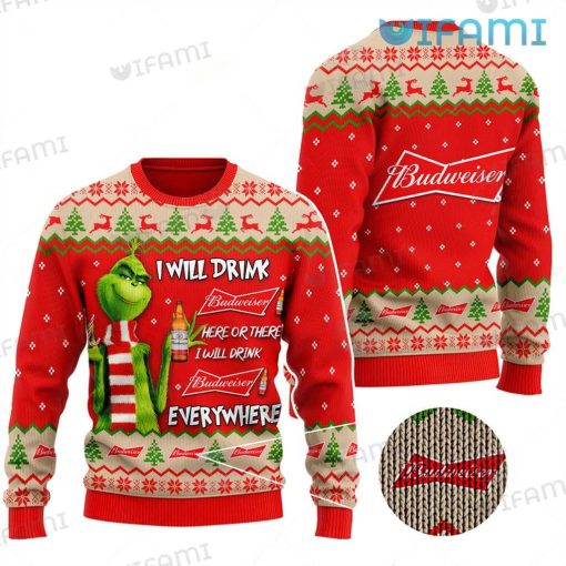 Grinch Budweiser Ugly Sweater I Will Drink Budweiser Everywhere Gift