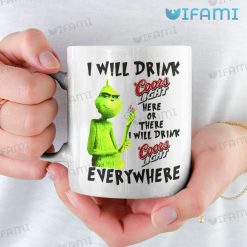 Grinch I Will Drink Coors Light Here Or There Mug I Will Drink Coors Light Everywhere 11oz White Mug