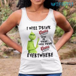Grinch I Will Drink Coors Light Here Or There Shirt I Will Drink Coors Light Everywhere Tank Top
