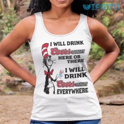 I Will Drink Coors Light Here Or There Shirt I Will Drink Coors Light Everywhere Tank Top