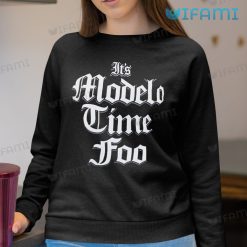 Its Modelo Time Foo Shirt Beer Lovers Sweatshirt