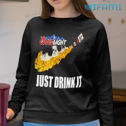 Just Drink It Coors Light Shirt Sweatshirt For Beer Lovers