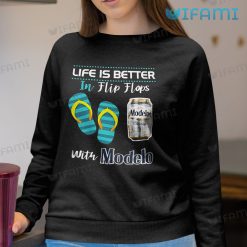 Modelo T Shirt Life Is Better In Flip Flops With Modelo Beer Lovers Sweatshirt